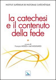 La catechesi e il contenuto della fede - Librerie.coop