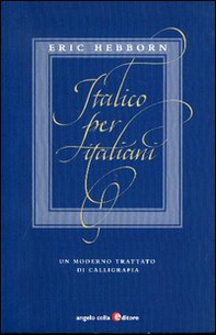 Italico per italiani. Un moderno trattato di calligrafia - Librerie.coop
