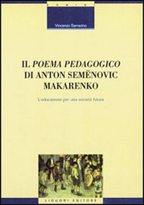 Il poema pedagogico di Anton Semenovic Makarenko. L'educazione per una società futura - Librerie.coop Il poema pedagogico di Anton Semenovic Makarenko. L'educazione per una società futura - Librerie.coop