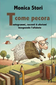 T come pecora. Tautogrammi, racconti & afotismi inseguendo l'alfabeto - Librerie.coop