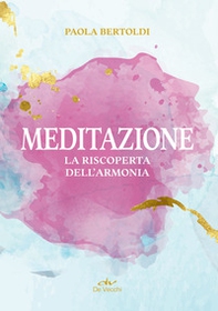 Meditazione. La riscoperta dell'armonia - Librerie.coop Meditazione. La riscoperta dell'armonia - Librerie.coop