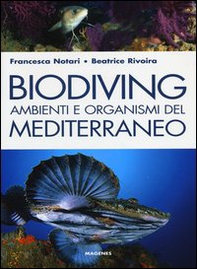 Biodiving. Ambienti e organismi del Mediterraneo - Librerie.coop