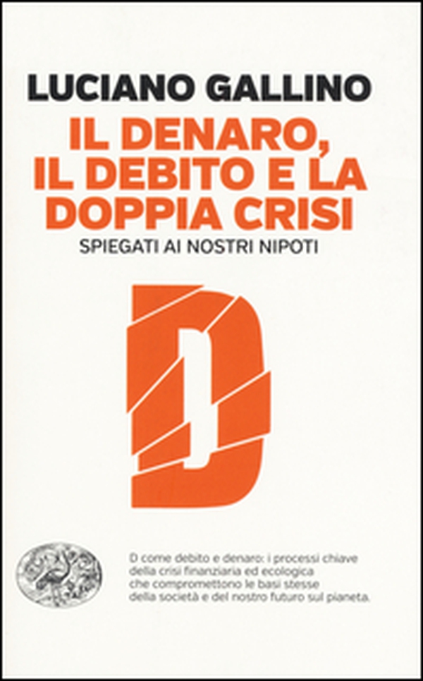 Il denaro, il debito e la doppia crisi spiegati ai nostri nipoti - Librerie.coop Il denaro, il debito e la doppia crisi spiegati ai nostri nipoti - Librerie.coop
