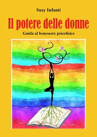 Il potere delle donne. Guida al benessere psicofisico - Librerie.coop