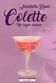 Colette. Un sogno audace - Librerie.coop