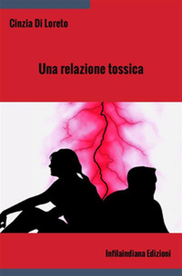 Una relazione tossica - Librerie.coop Una relazione tossica - Librerie.coop