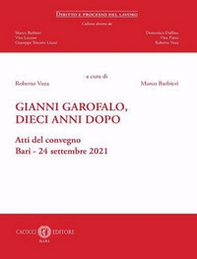 Gianni Garofalo, dieci anni dopo. Atti del convegno (Bari, 24 settembre 2021) - Librerie.coop