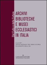 Del culto e della cultura. Archivi biblioteche e musei ecclesiastici in Italia - Librerie.coop Del culto e della cultura. Archivi biblioteche e musei ecclesiastici in Italia - Librerie.coop