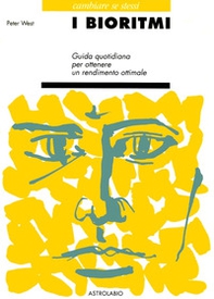 I bioritmi. Guida quotidiana per ottenere un rendimento ottimale - Librerie.coop I bioritmi. Guida quotidiana per ottenere un rendimento ottimale - Librerie.coop