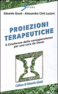 Proiezioni terapeutiche. Il cineforum della consapevolezza per una cura da Oscar - Librerie.coop