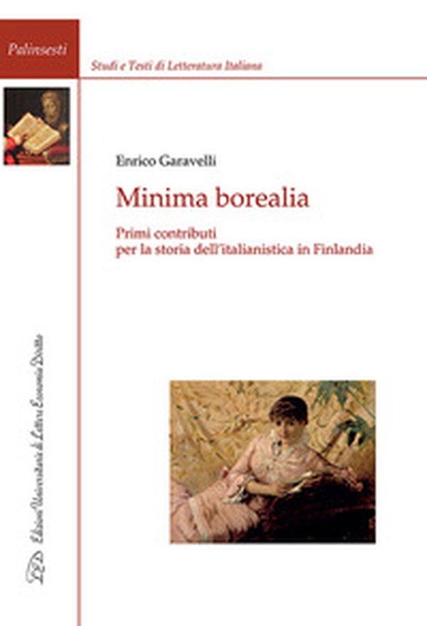 Minima borealia. Primi contributi per la storia dell'italianistica in Finlandia - Librerie.coop Minima borealia. Primi contributi per la storia dell'italianistica in Finlandia - Librerie.coop