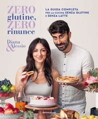 Zero glutine, zero rinunce. La guida completa per la cucina senza glutine e senza latte - Librerie.coop Zero glutine, zero rinunce. La guida completa per la cucina senza glutine e senza latte - Librerie.coop