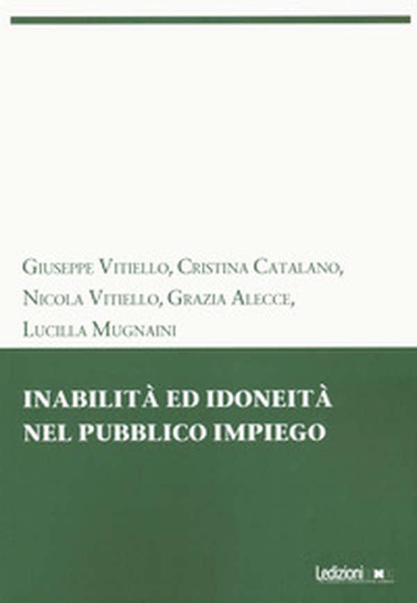 Inabilità ed idoneità nel pubblico impiego - Librerie.coop Inabilità ed idoneità nel pubblico impiego - Librerie.coop