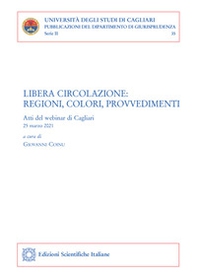 Libera circolazione. Regioni, colori, provvedimenti. Atti del webinar (Cagliari, 25 marzo 2021) - Librerie.coop