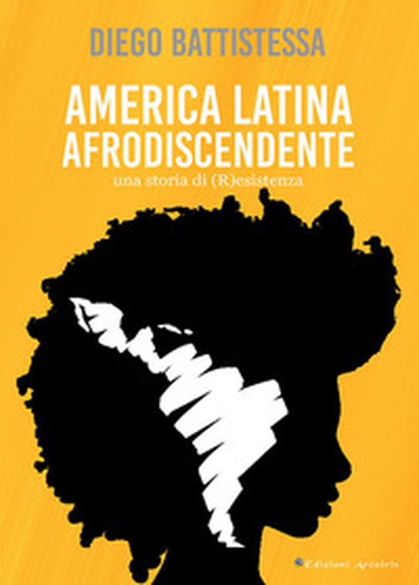 America Latina afrodiscendente. Una storia di (R)esistenza - Librerie.coop America Latina afrodiscendente. Una storia di (R)esistenza - Librerie.coop