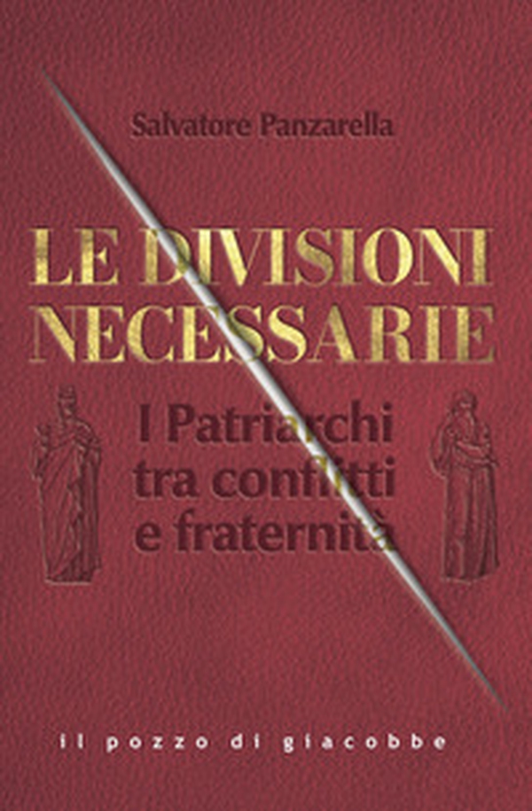 Le divisioni necessarie. I Patriarchi tra conflitti e fraternità - Librerie.coop Le divisioni necessarie. I Patriarchi tra conflitti e fraternità - Librerie.coop
