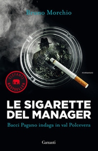Le sigarette del manager. Bacci Pagano indaga in val Polcevera - Librerie.coop Le sigarette del manager. Bacci Pagano indaga in val Polcevera - Librerie.coop