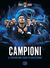 Campioni. Il ventunesimo scudetto nerazzurro - Librerie.coop