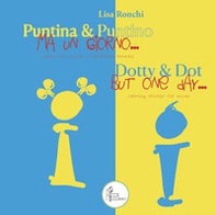 Puntino & Puntina ma un giorno.... Quando arrivò qualcosa di infinitamente minuscolo. Ediz. italiana e inglese - Librerie.coop