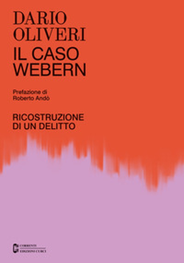 Il caso Webern. Ricostruzione di un delitto - Librerie.coop Il caso Webern. Ricostruzione di un delitto - Librerie.coop