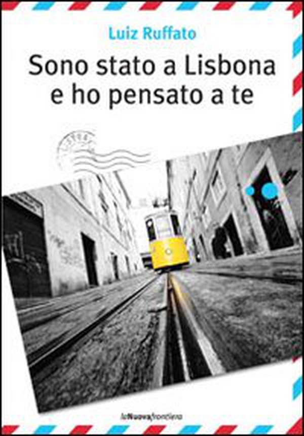 Sono stato a Lisbona e ho pensato a te - Librerie.coop Sono stato a Lisbona e ho pensato a te - Librerie.coop