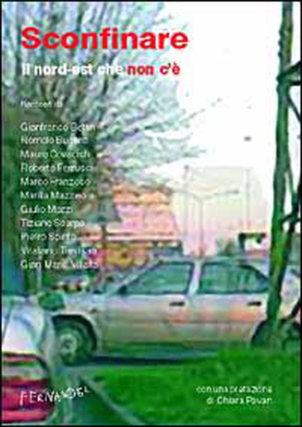 Sconfinare. Il nord-est che non c'è - Librerie.coop Sconfinare. Il nord-est che non c'è - Librerie.coop