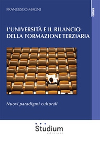 L'Università e il rilancio della formazione terziaria. Nuovi paradigmi culturali - Librerie.coop