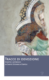 Tracce di devozione. Sinopie e affreschi in Santo Stefano a Empoli - Librerie.coop