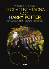 In Gran Bretagna con Harry Potter. In viaggio tra i luoghi dei film - Librerie.coop In Gran Bretagna con Harry Potter. In viaggio tra i luoghi dei film - Librerie.coop