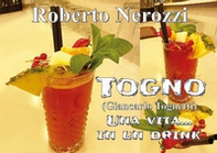 Togno (Giancarlo Tognetti). Una vita... in un drink - Librerie.coop
