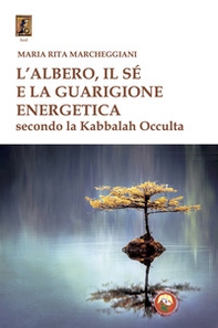 L'albero, il sé e la guarigione energetica secondo la kabbalah occulta - Librerie.coop