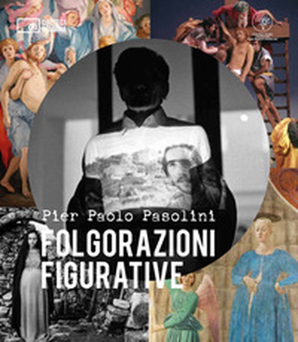 Pier Paolo Pasolini. Folgorazioni figurative. Catalogo della mostra (Bologna, 1 marzo-16 ottobre) - Librerie.coop Pier Paolo Pasolini. Folgorazioni figurative. Catalogo della mostra (Bologna, 1 marzo-16 ottobre) - Librerie.coop
