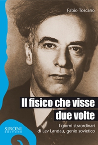 Il fisico che visse due volte. I giorni straordinari di Lev Landau, genio sovietico - Librerie.coop