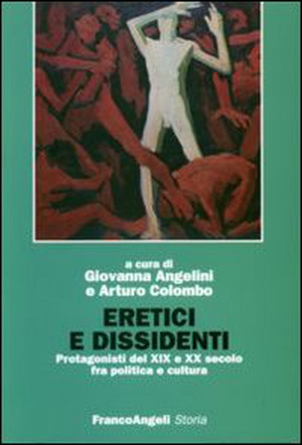 Eretici e dissidenti. Protagonisti del XIX e XX secolo fra politica e cultura - Librerie.coop Eretici e dissidenti. Protagonisti del XIX e XX secolo fra politica e cultura - Librerie.coop