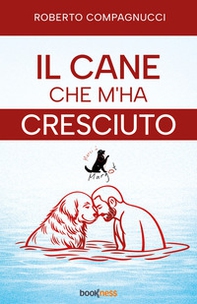 Il cane che m'ha cresciuto. Merci à Margot - Librerie.coop