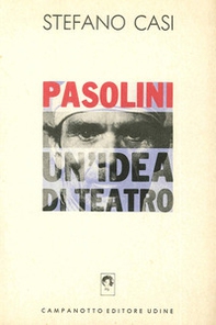 Pasolini un'idea di teatro - Librerie.coop