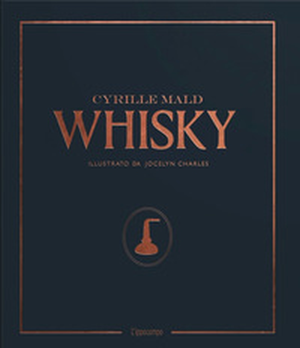 Whisky. Dai single malts scozzesi alle distillerie artigianali - Librerie.coop Whisky. Dai single malts scozzesi alle distillerie artigianali - Librerie.coop