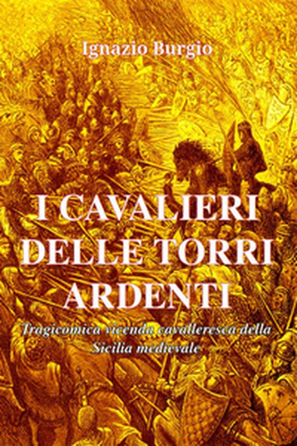 I cavalieri delle Torri Ardenti - Librerie.coop I cavalieri delle Torri Ardenti - Librerie.coop