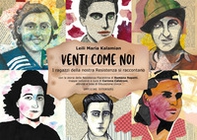 Venti come noi. I ragazzi della nostra Resistenza si raccontano - Librerie.coop