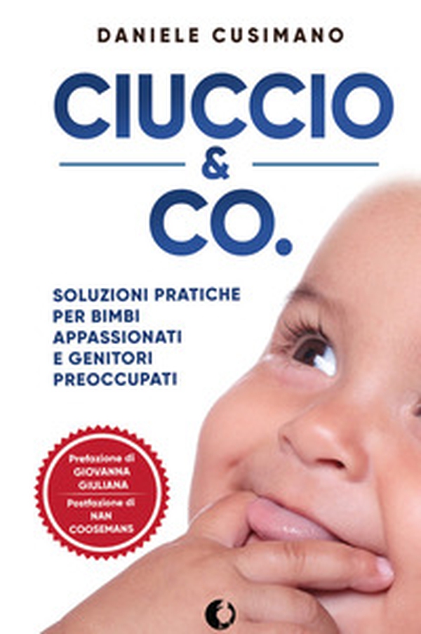 Ciuccio & Co. Soluzioni pratiche per bimbi appassionati e genitori preoccupati - Librerie.coop Ciuccio & Co. Soluzioni pratiche per bimbi appassionati e genitori preoccupati - Librerie.coop