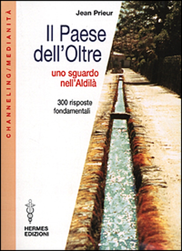 Il paese dell'oltre. Uno sguardo nell'Aldilà. 300 risposte fondamentali - Librerie.coop Il paese dell'oltre. Uno sguardo nell'Aldilà. 300 risposte fondamentali - Librerie.coop