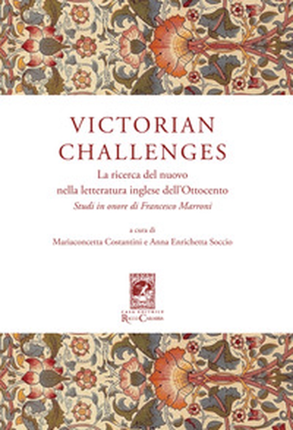 Victorian Challenges. La ricerca del nuovo nella letteratura inglese dell'Ottocento. Studi in onore di Francesco Marroni - Librerie.coop Victorian Challenges. La ricerca del nuovo nella letteratura inglese dell'Ottocento. Studi in onore di Francesco Marroni - Librerie.coop