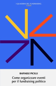 Come organizzare eventi per il fundraising politico. Quaderni di fundraising - Librerie.coop