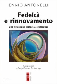 Fedeltà e rinnovamento. Una riflessione teologica e filosofica - Librerie.coop Fedeltà e rinnovamento. Una riflessione teologica e filosofica - Librerie.coop