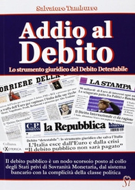 Addio al debito. Lo strumento giuridico del debito detestabile - Librerie.coop