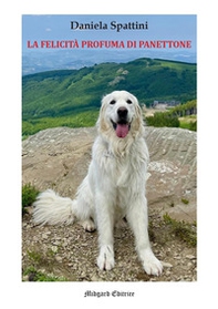 La felicità profuma di panettone - Librerie.coop