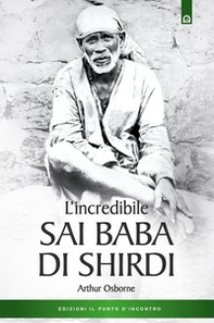 L'incredibile Sai Baba di Shirdi - Librerie.coop