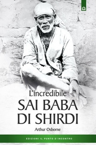 L'incredibile Sai Baba di Shirdi - Librerie.coop L'incredibile Sai Baba di Shirdi - Librerie.coop
