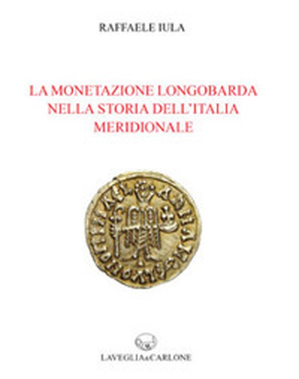 La monetazione longobarda nella storia dell'Italia meridionale - Librerie.coop La monetazione longobarda nella storia dell'Italia meridionale - Librerie.coop