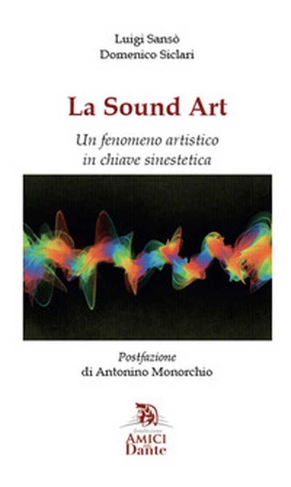 La Sound Art. Un fenomeno artistico in chiave sinestetica - Librerie.coop La Sound Art. Un fenomeno artistico in chiave sinestetica - Librerie.coop